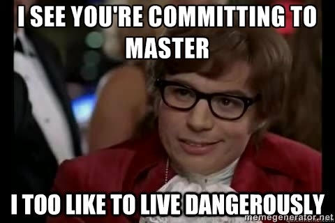 Austin Powers Meme - committing directly to master... Austin Powers Meme